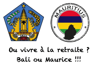 Ou vivre sa retraite: Bali ou Maurice !!!